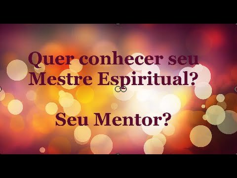 Entrando em Contato com o Seu Mestre Espiritual